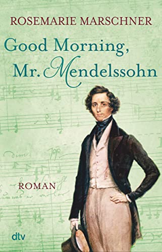 Good Morning, Mr. Mendelssohn: Roman von dtv Verlagsgesellschaft